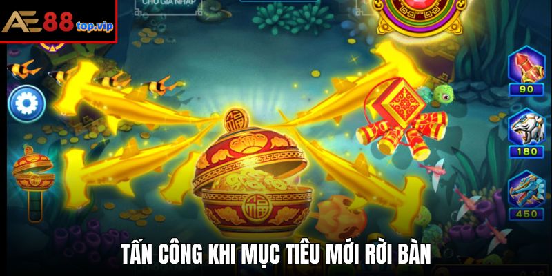 Mẹo bắn cá dễ thắng - Tiêu diệt mục tiêu ngay khi vừa rời bàn