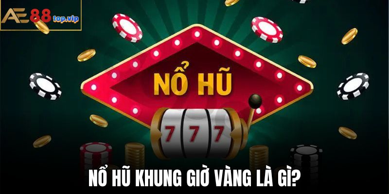 Nổ hũ khung giờ vàng - Thời điểm chơi slot game thắng lớn