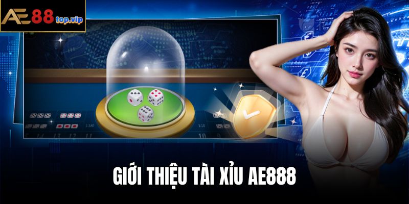 Giới thiệu game tài xỉu AE888